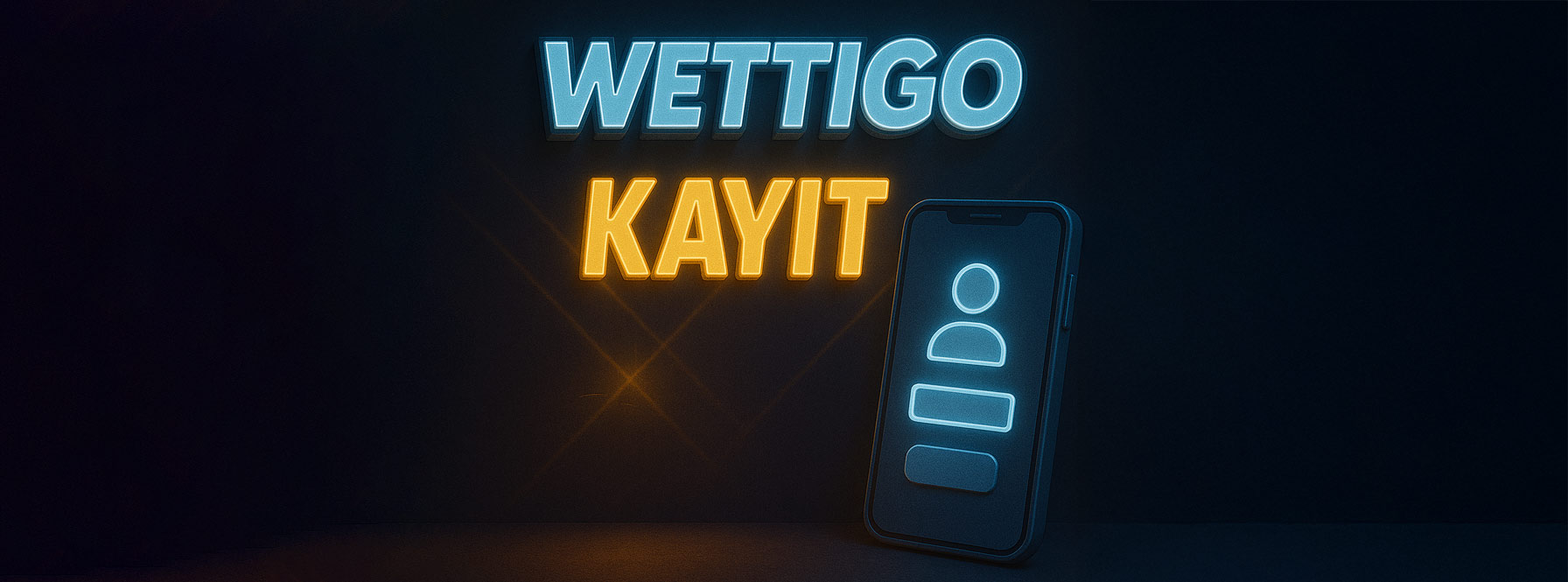 Wettigo Kayıt